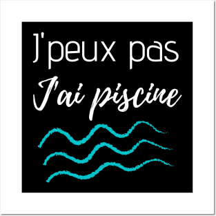 J'peux pas j'ai piscine Posters and Art